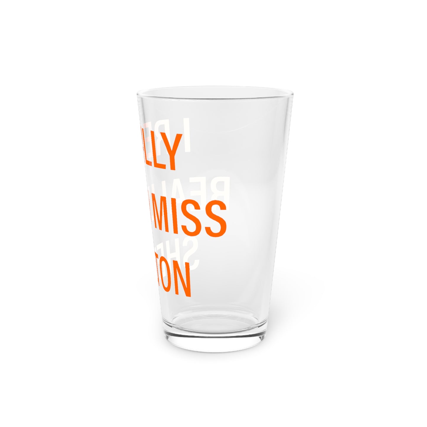 I Really Really Miss Shelton Pint Glass, 16oz