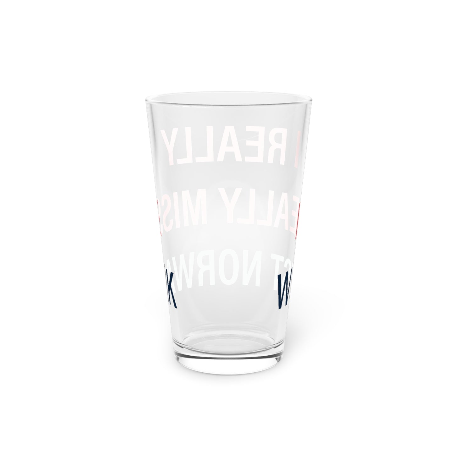 I Really Really Miss West Norwalk Pint Glass, 16oz