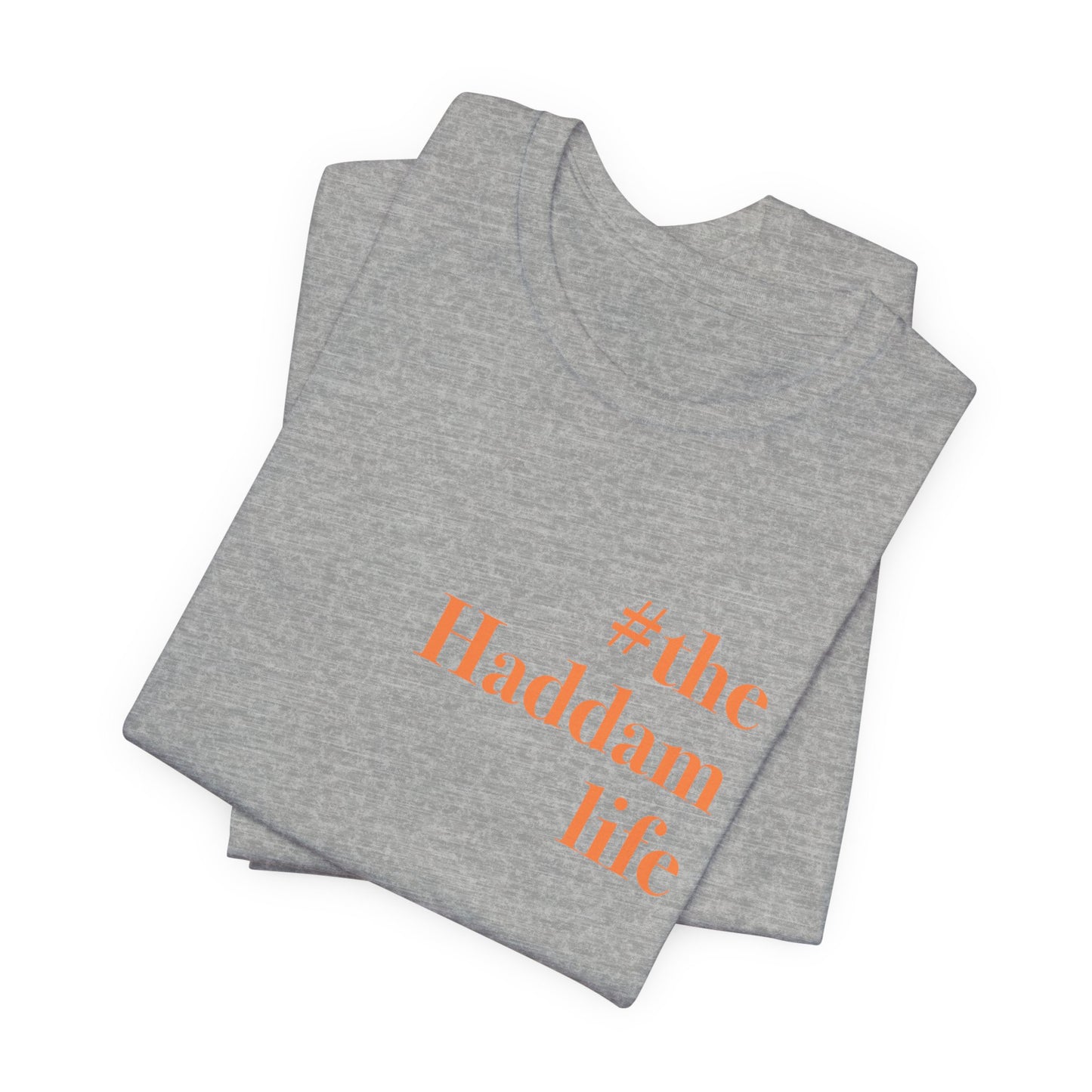 #thehaddamlife Unisex Jersey Short Sleeve T-Shirt