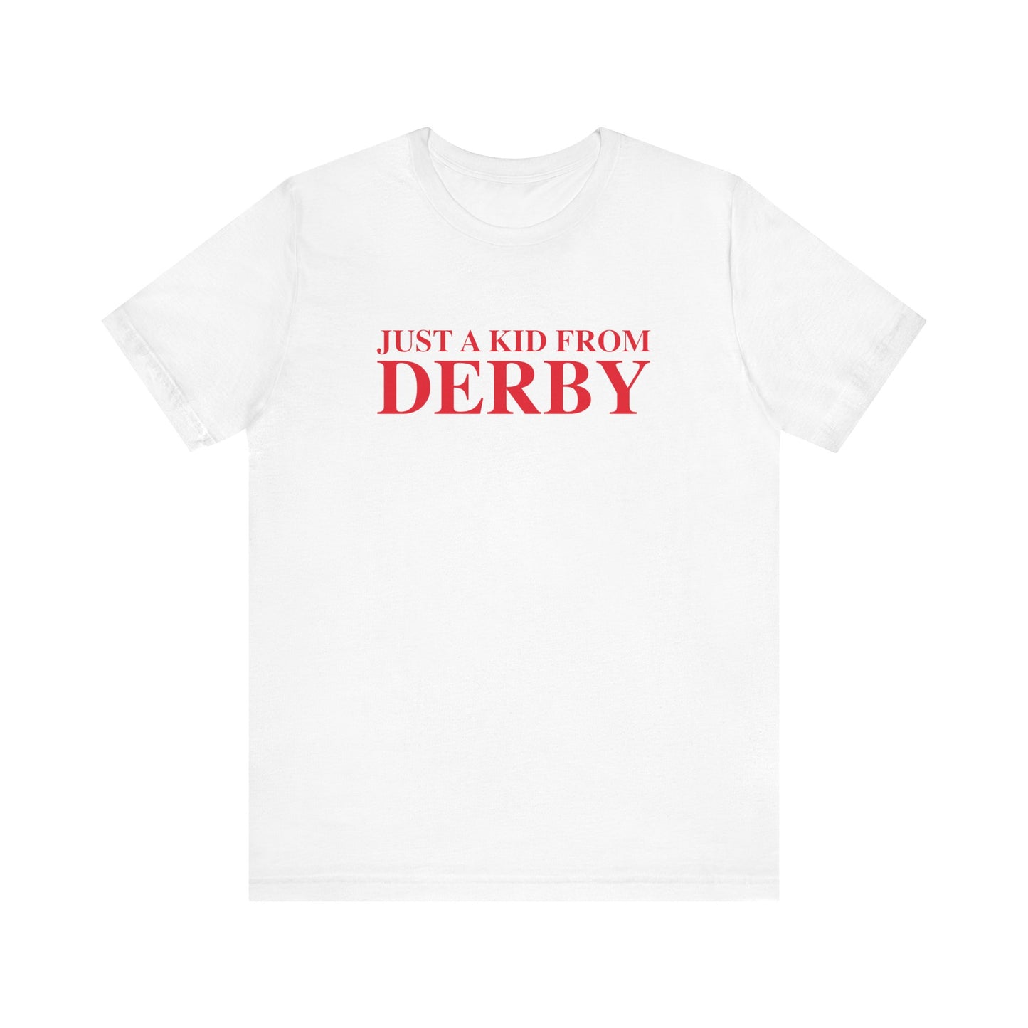 Just a kid from Derby Unisex Jersey Short Sleeve T-Shirt