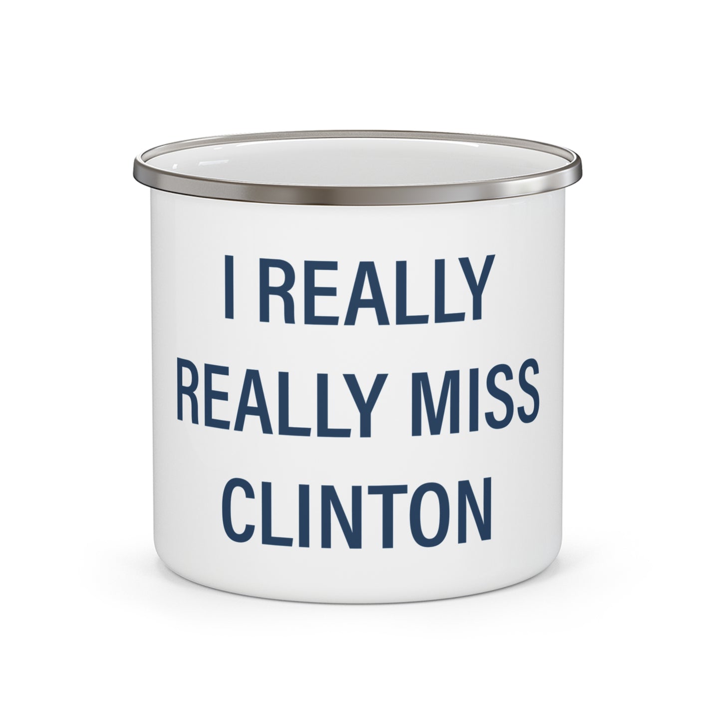 I Really Really Miss Clinton Enamel Camping Mug
