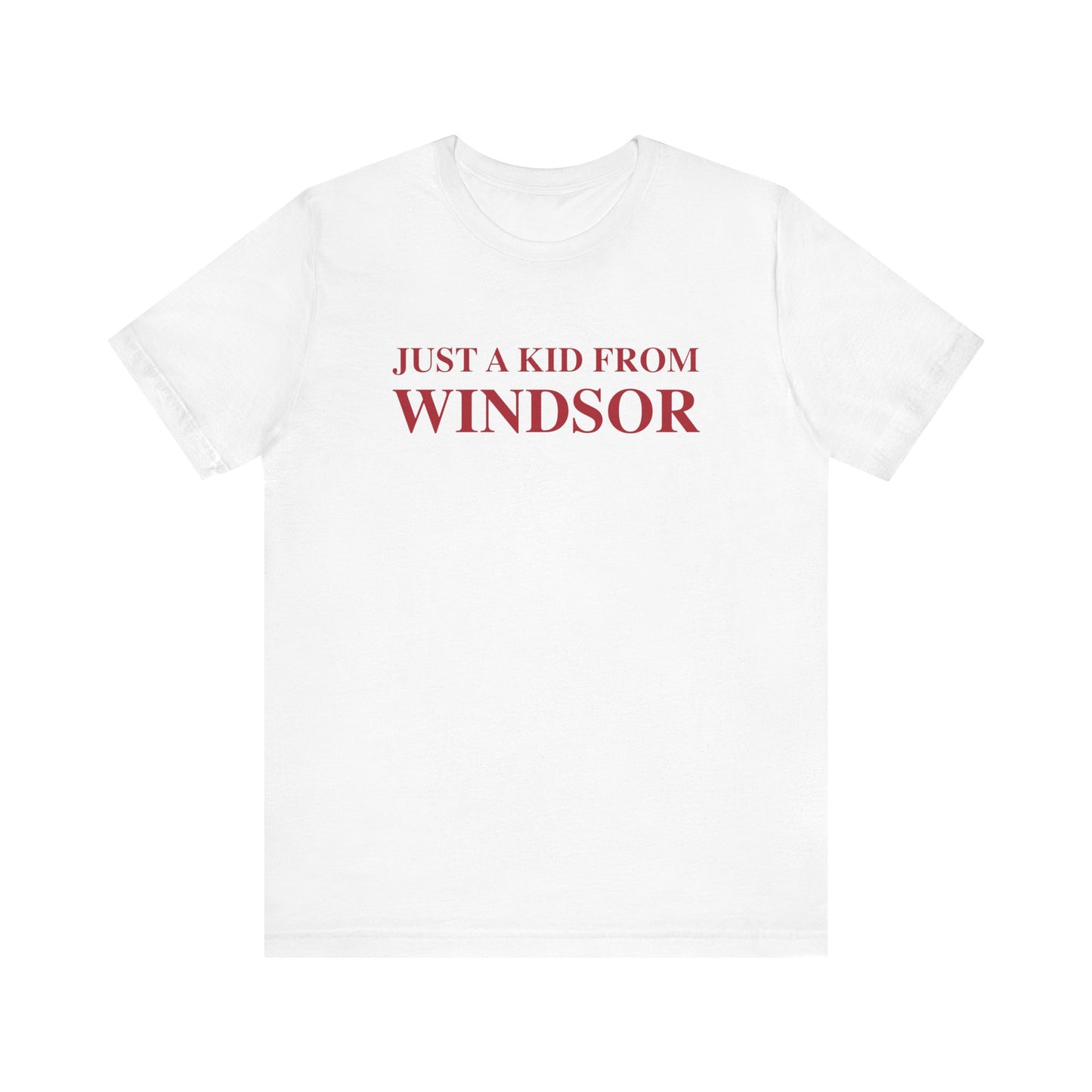 Just a kid from Windsor Unisex Jersey Short Sleeve Tee