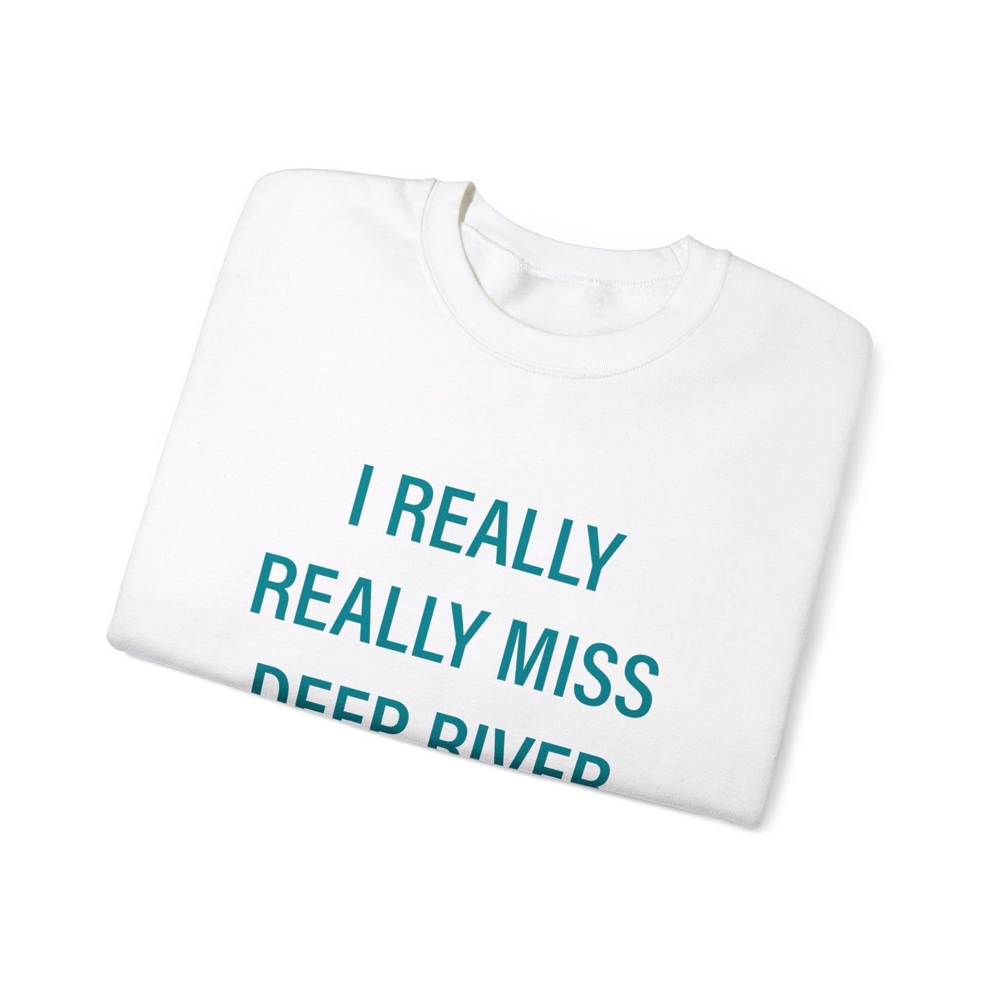 I Really Really Miss Deep River Unisex Heavy Blend™ Crewneck Sweatshirt