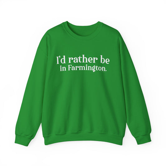 I'd rather be in Farmington. Unisex Heavy Blend™ Crewneck Sweatshirt