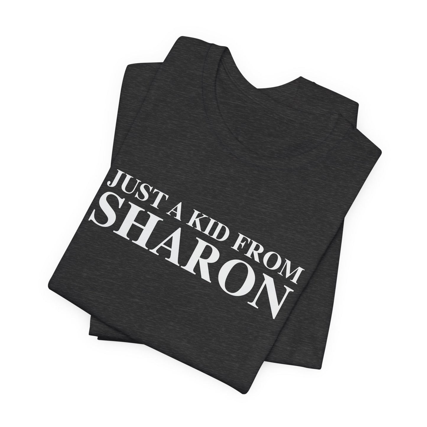Just a kid from Sharon Unisex Jersey Short Sleeve T-Shirt
