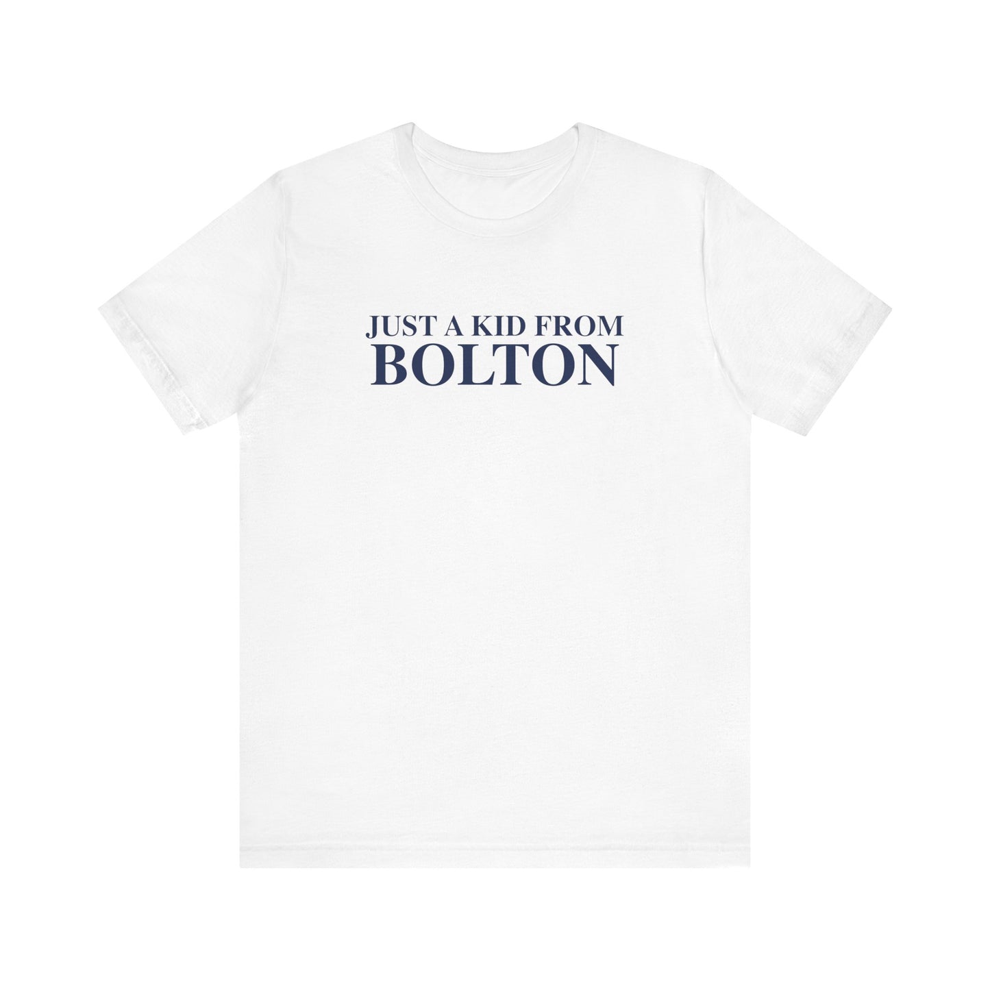 Just a kid from Bolton Unisex Jersey Short Sleeve T-Shirt