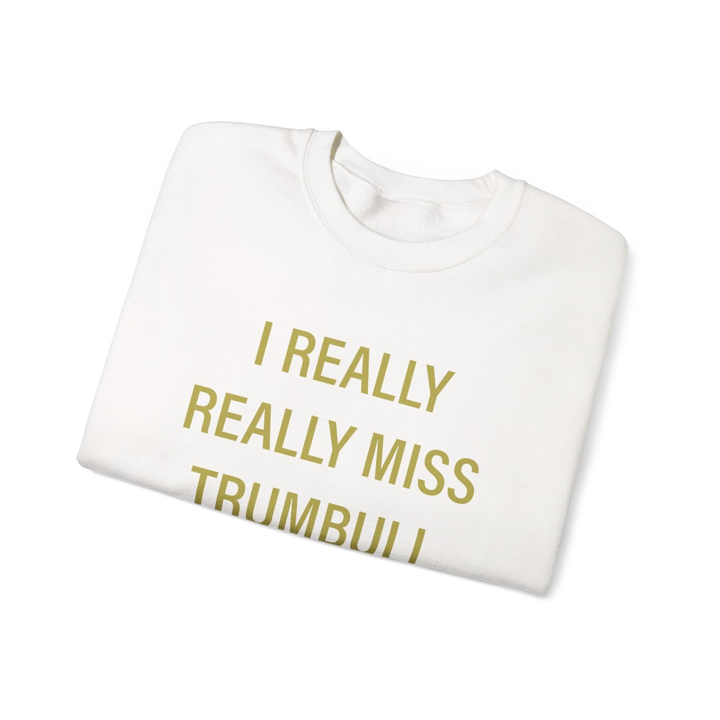 I Really Really Miss Trumbull Unisex Heavy Blend™ Crewneck Sweatshirt
