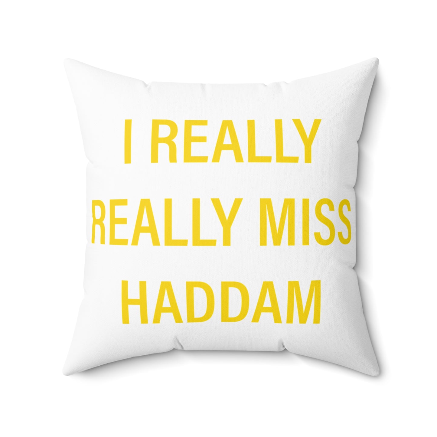 I Really Really Miss Haddam Spun Polyester Square Pillow