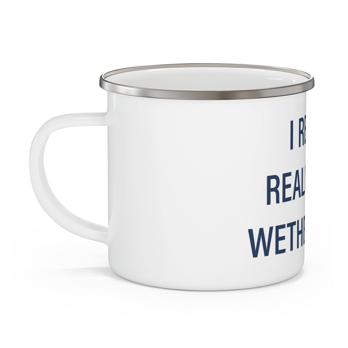 I Really Really Miss Wethersfield Enamel Camping Mug