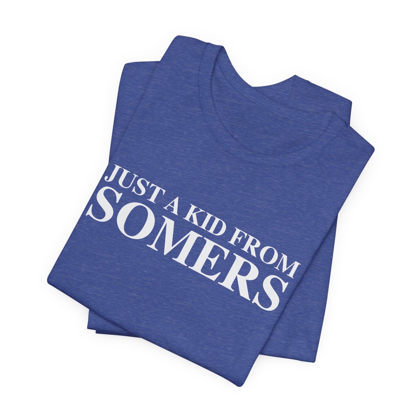 Just a kid from Somers Unisex Jersey Short Sleeve T-Shirt