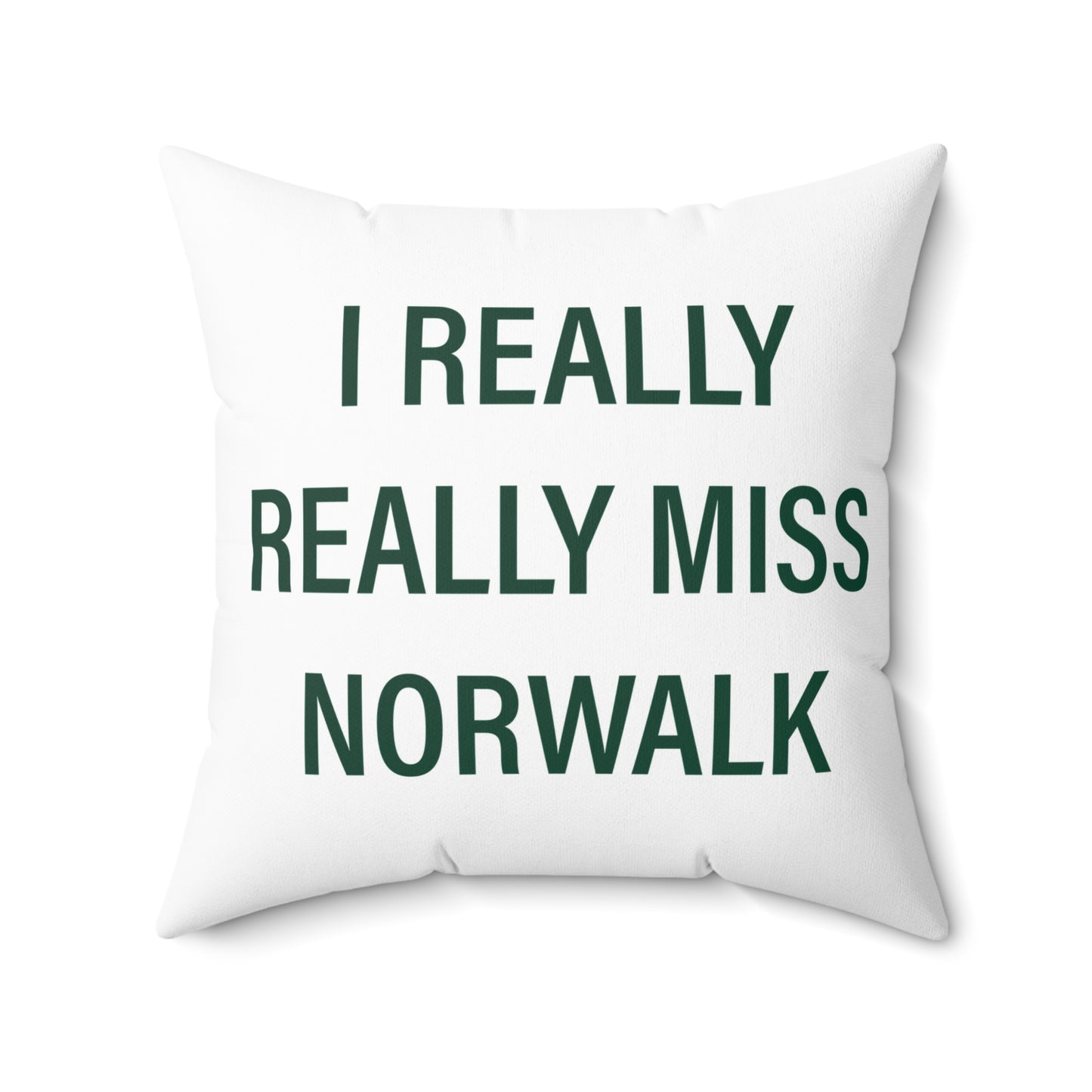 I Really Really Miss Norwalk Spun Polyester Square Pillow