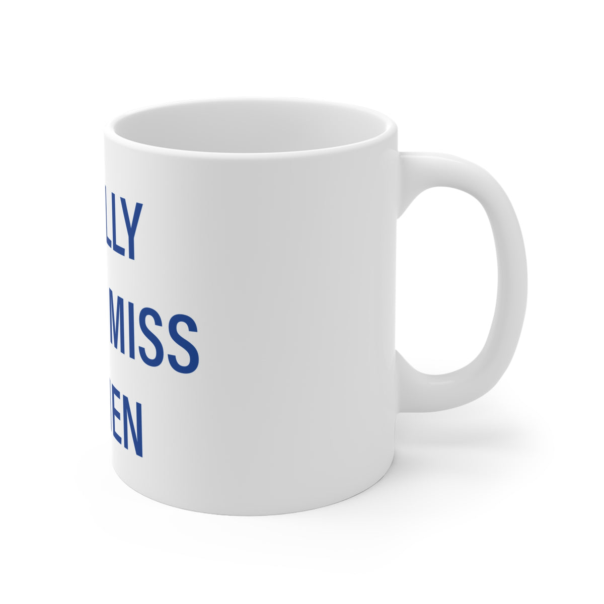 I Really Really Miss Goshen Mug 11oz