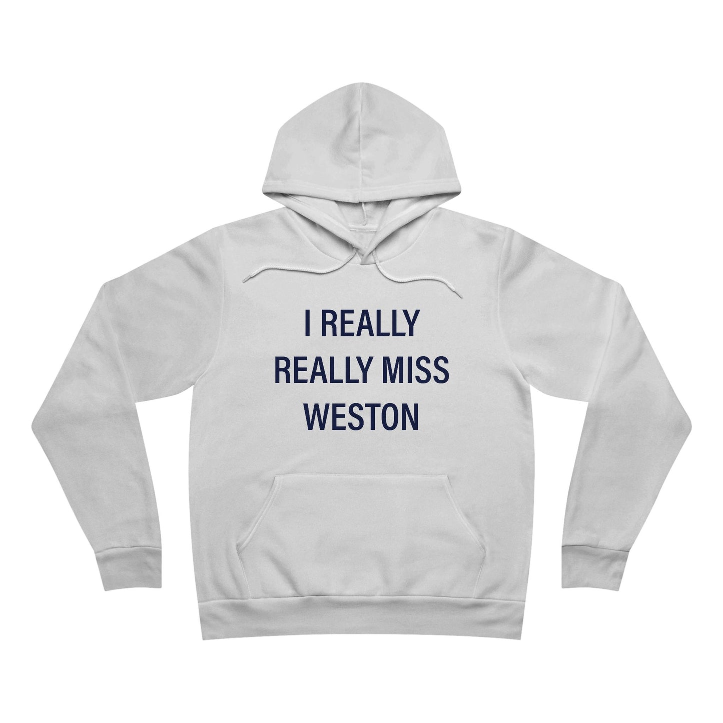 I Really Really Miss Weston Unisex Sponge Fleece Pullover Hoodie