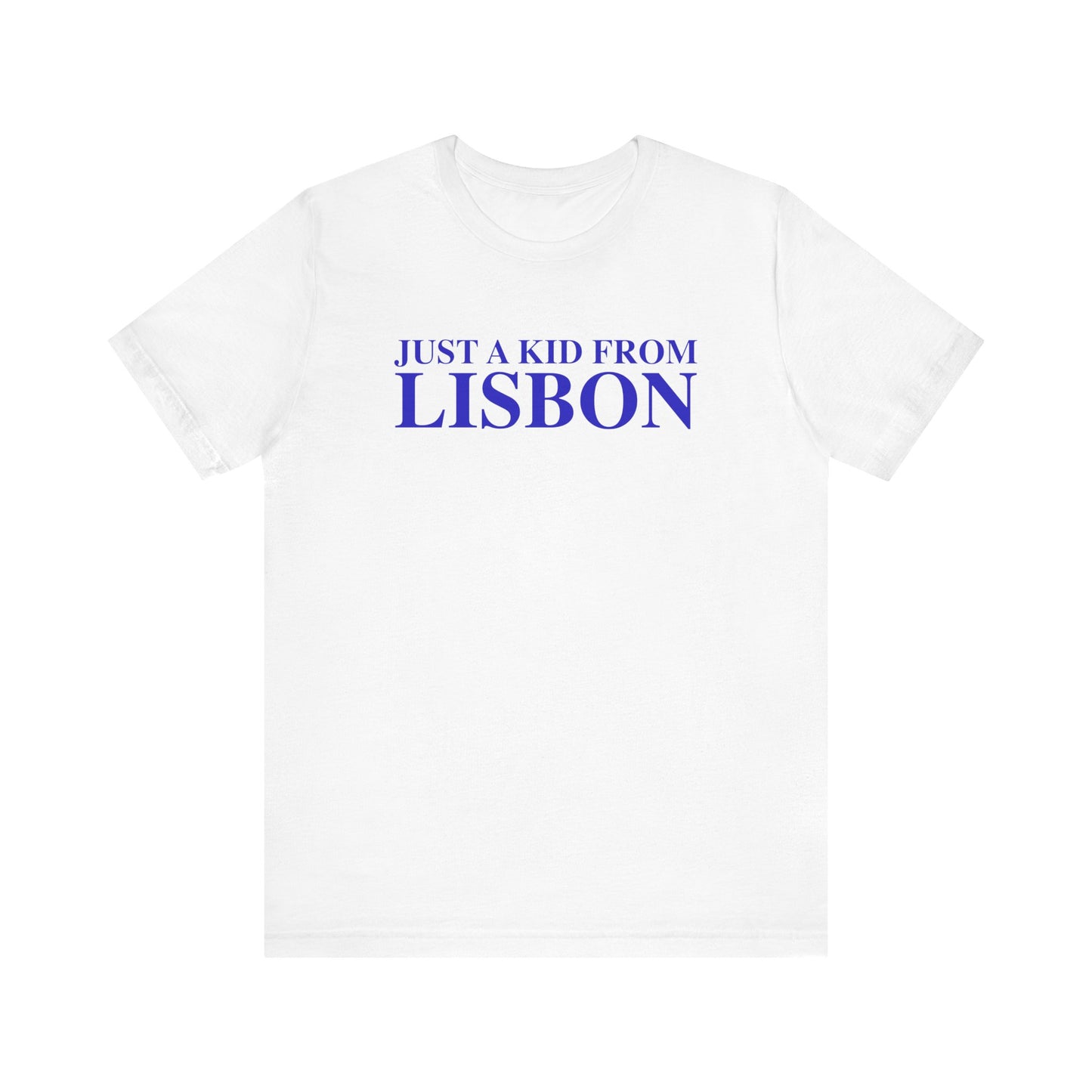 Just a kid from Lisbon Unisex Jersey Short Sleeve T-Shirt