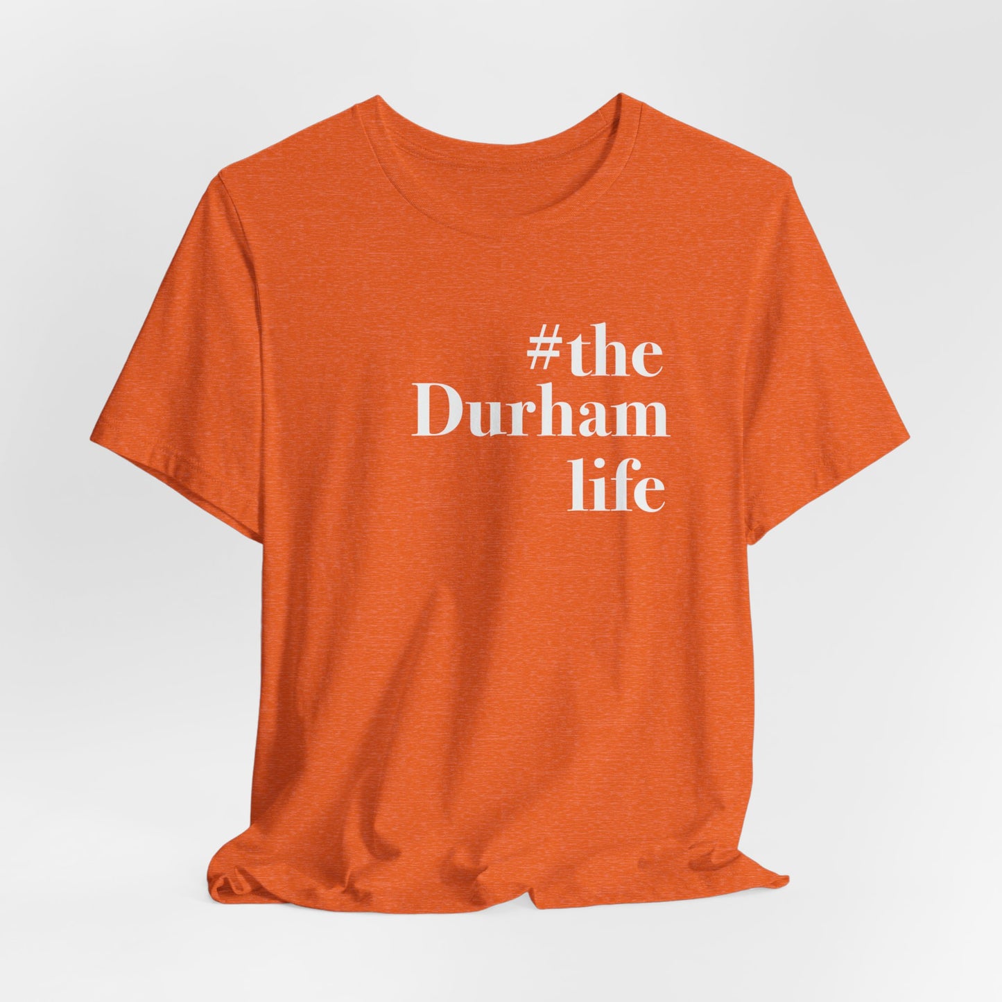 #thedurhamlife Unisex Jersey Short Sleeve T-Shirt