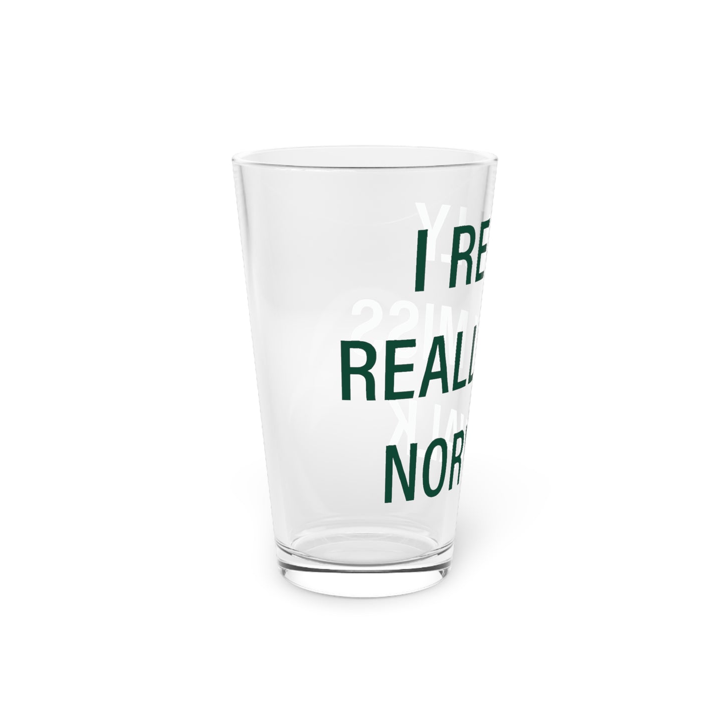 I Really Really Miss Norwalk  Pint Glass, 16oz