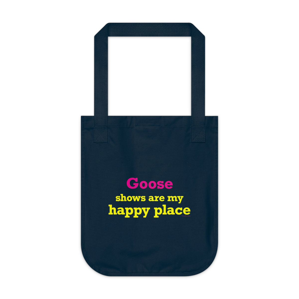 Goose Shows Are My Happy Place - Yellow & Pink Organic Canvas Tote Bag