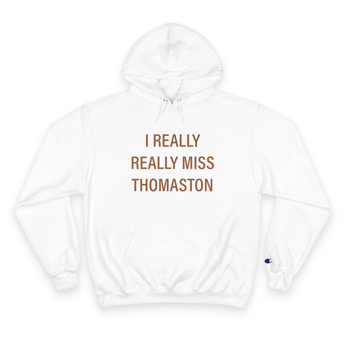 I Really Really Miss Thomaston Champion Hoodie