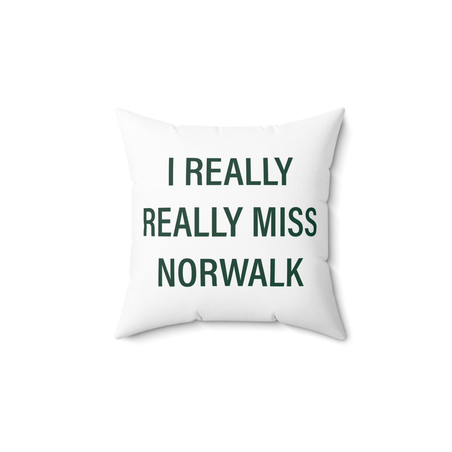 I Really Really Miss Norwalk  Spun Polyester Square Pillow