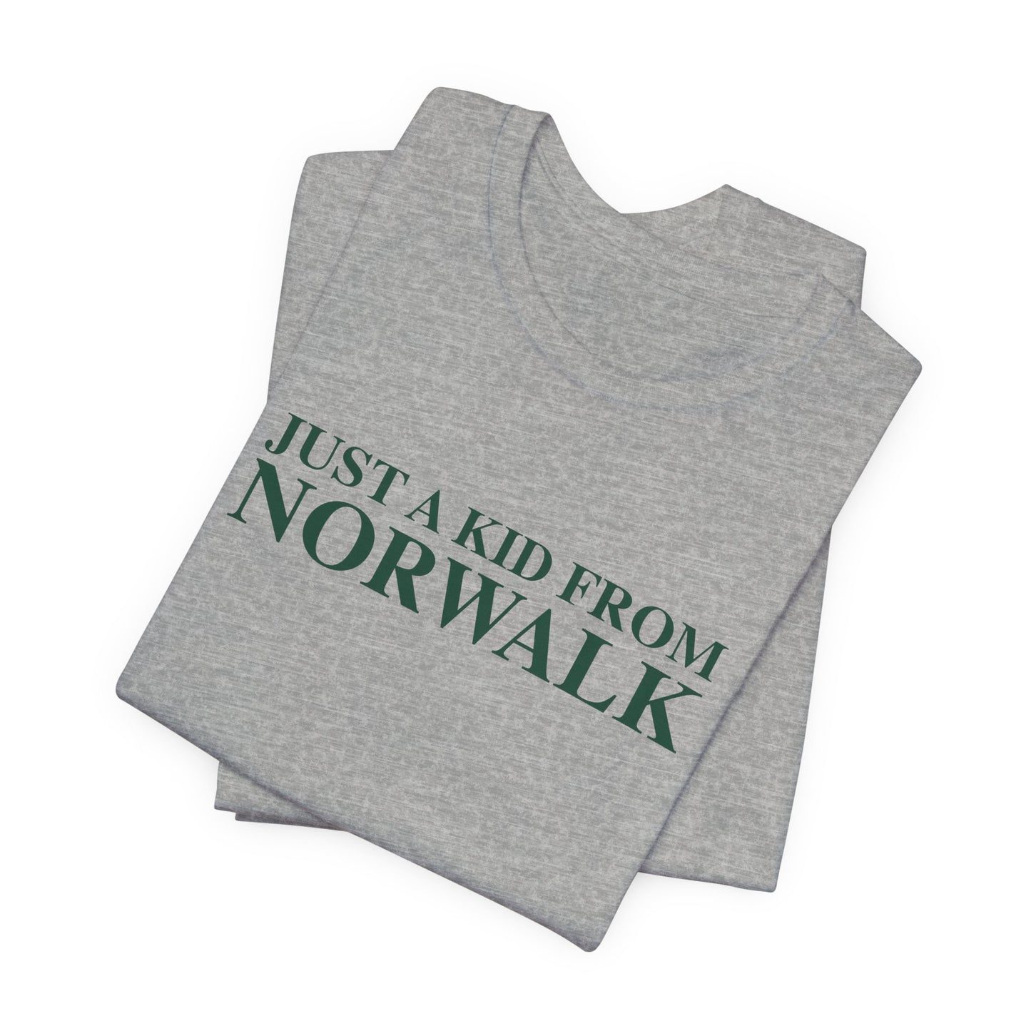 Just a kid from Norwalk Unisex Jersey Short Sleeve T-Shirt