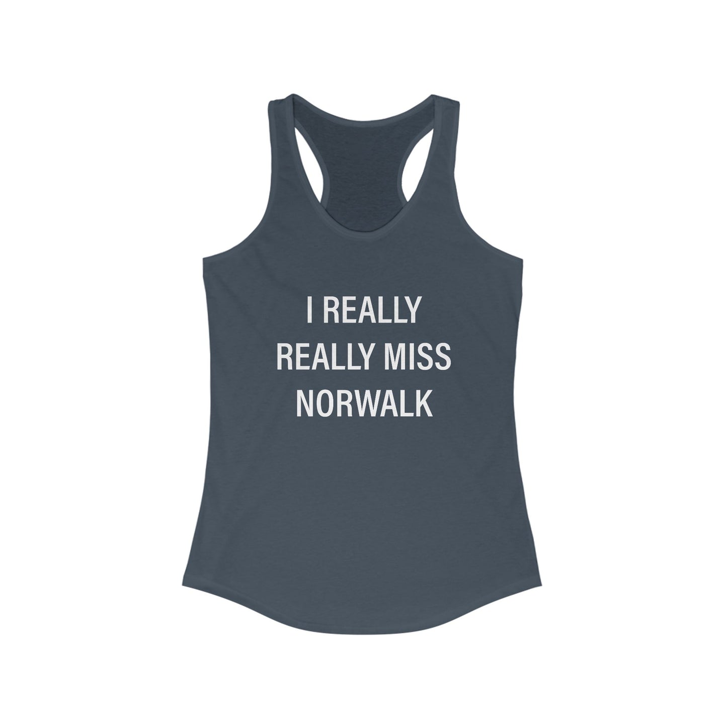 I Really Really Miss Norwalk Women's Ideal Racerback Tank Top