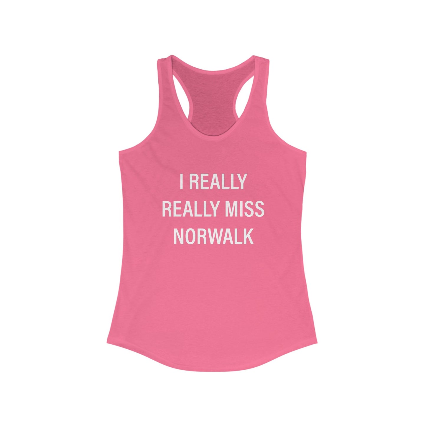 I Really Really Miss Norwalk Women's Ideal Racerback Tank Top