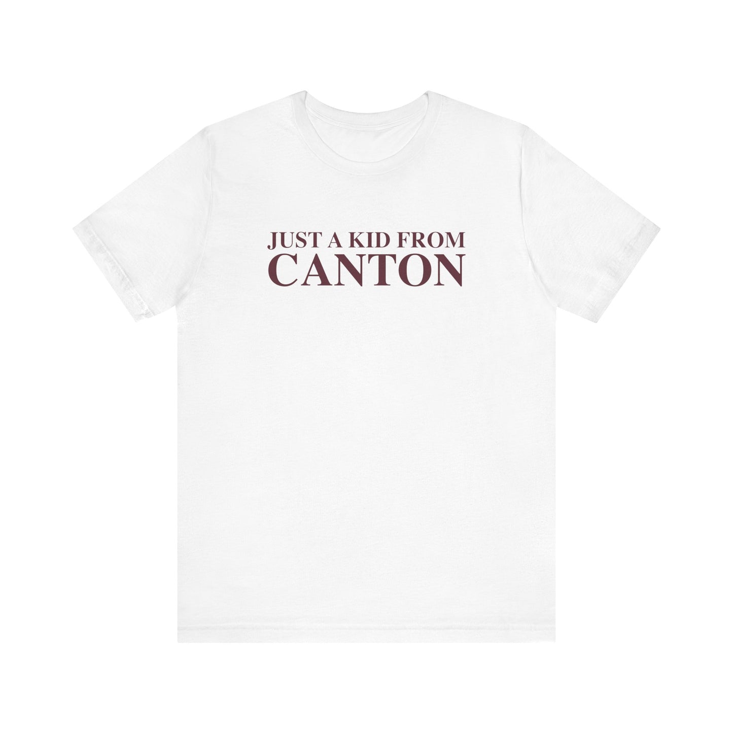 Just a kid from Canton Unisex Jersey Short Sleeve T-Shirt