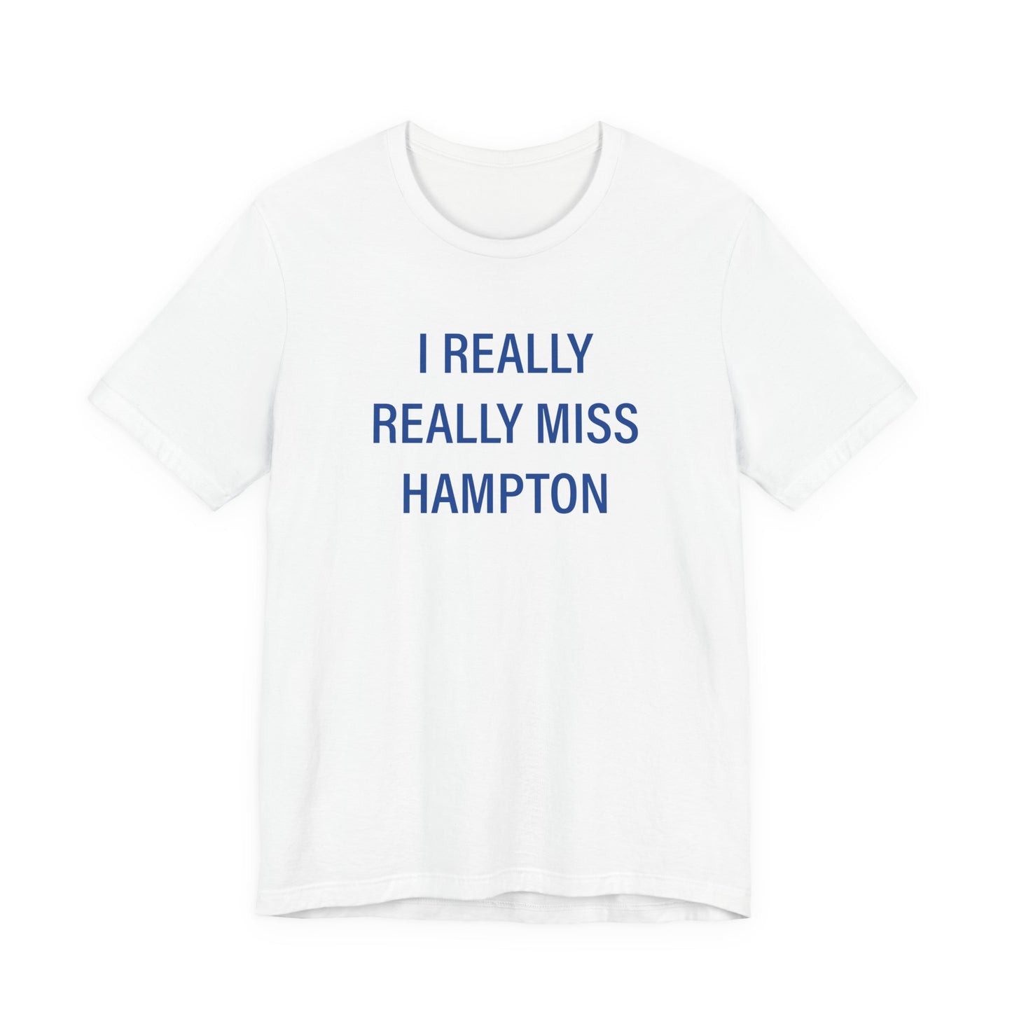 I Really Really Miss Hampton Unisex Jersey Short Sleeve T-Shirt