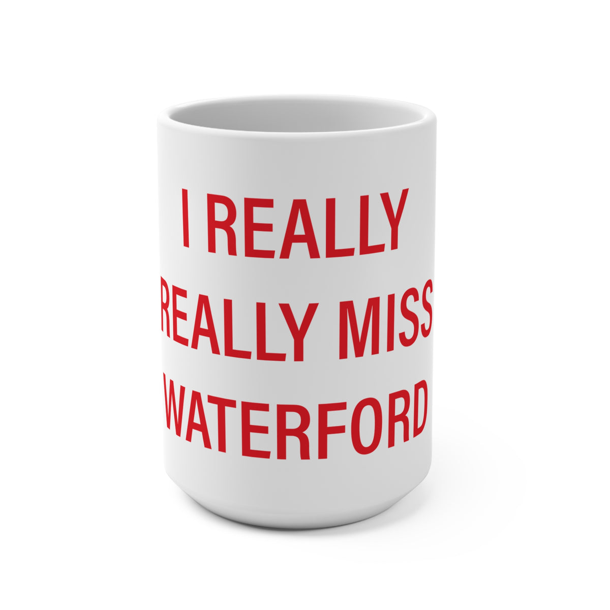 I Really Really Miss Waterford Mug 15oz