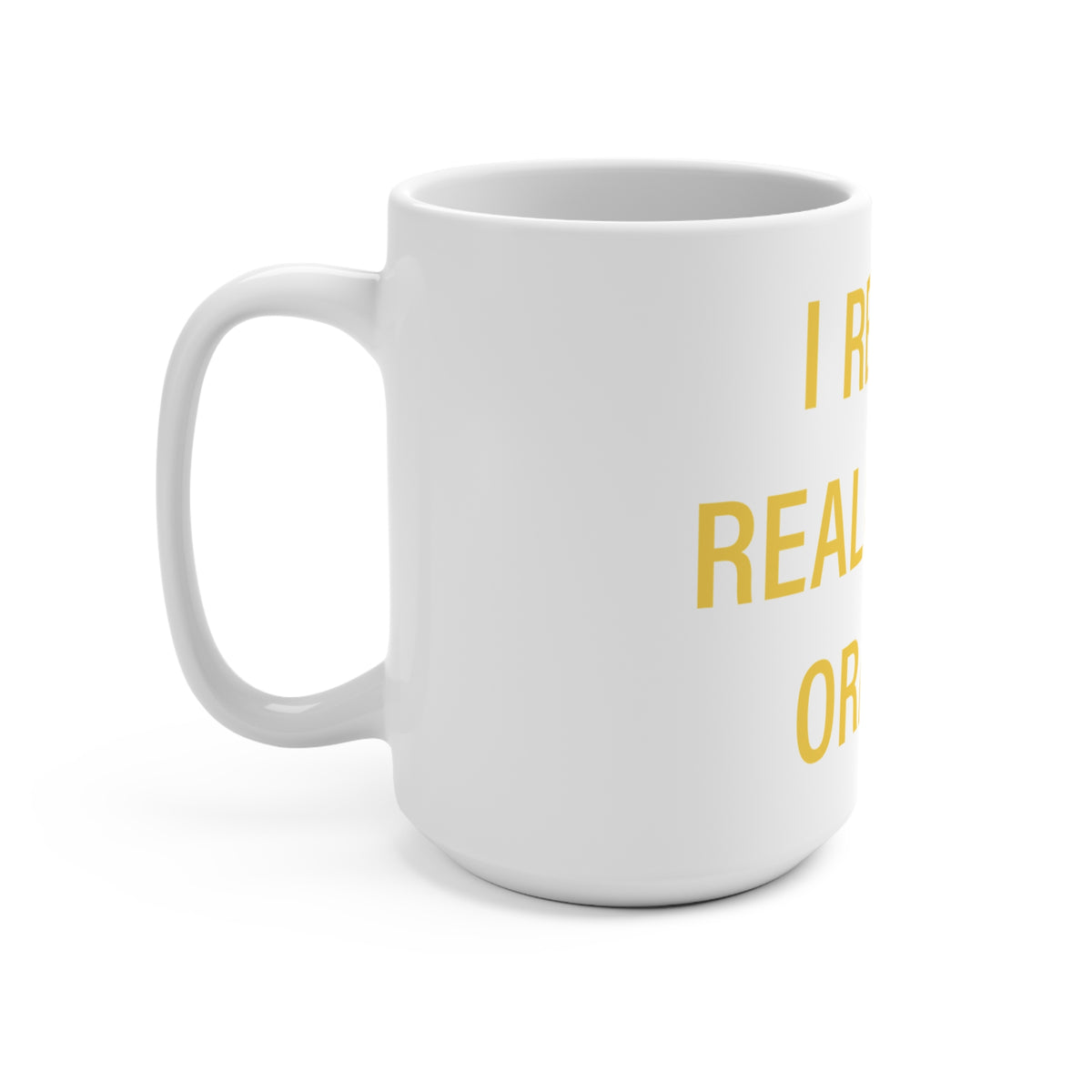 I Really Really Miss Orange Mug 15oz