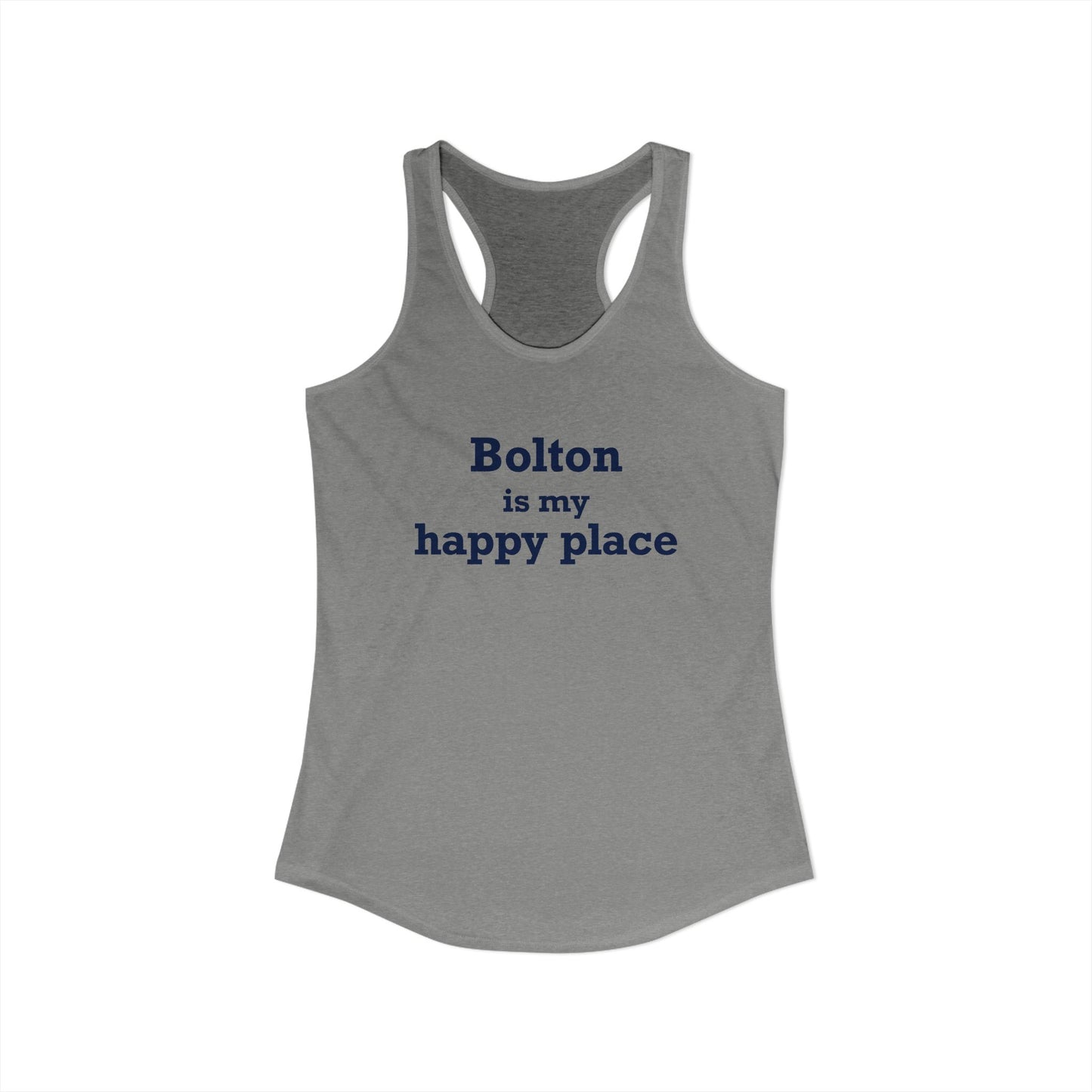Bolton is My Happy Place Women's Ideal Racerback Tank Top