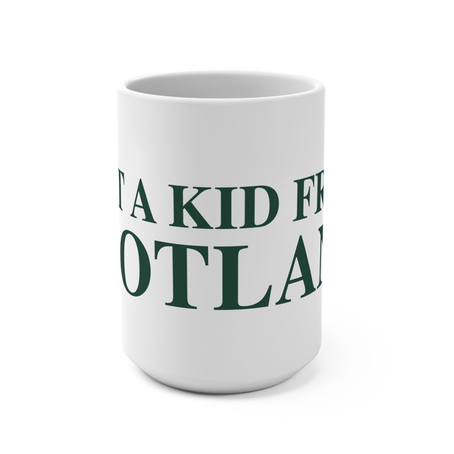 Just a kid from Scotland Mug 15oz