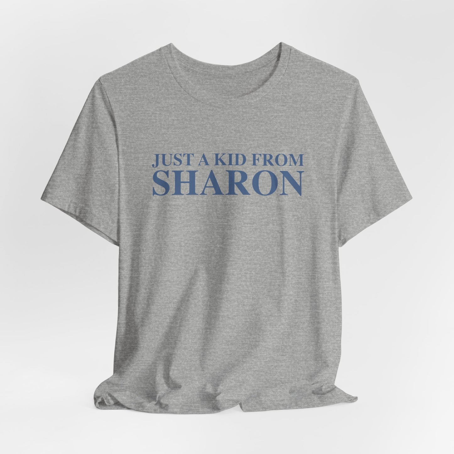Just a kid from Sharon Unisex Jersey Short Sleeve T-Shirt