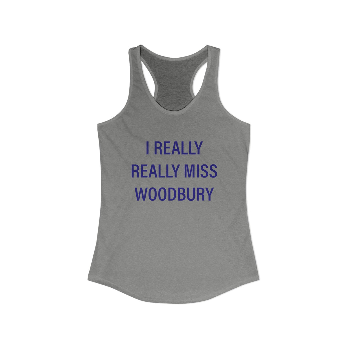 I Really Really Miss Woodbury Women's Ideal Racerback Tank Top