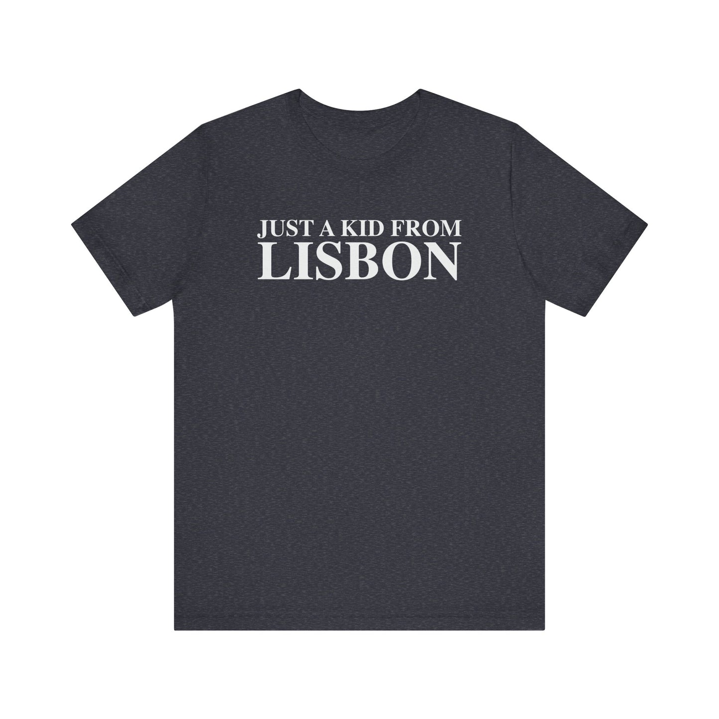Just a kid from Lisbon Unisex Jersey Short Sleeve T-Shirt