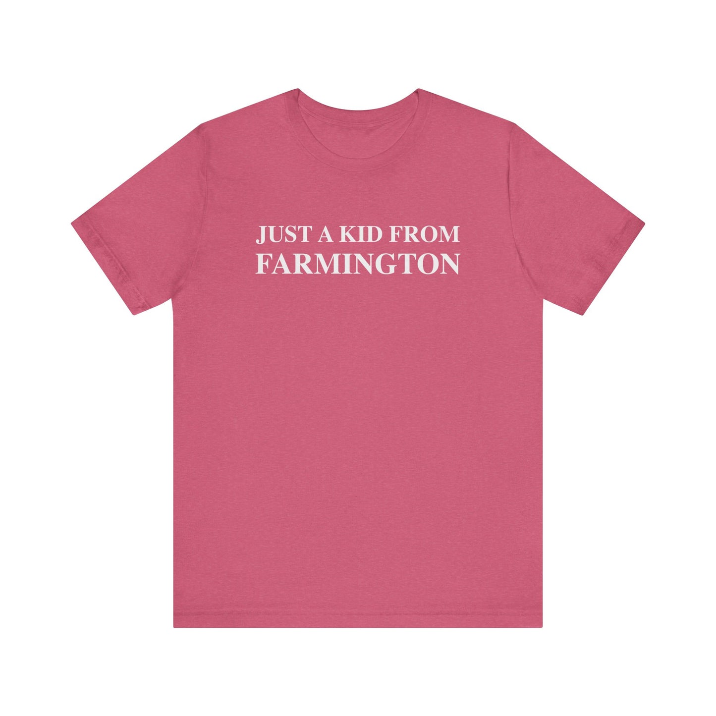 Just a kid from Farmington Unisex Jersey Short Sleeve T-Shirt