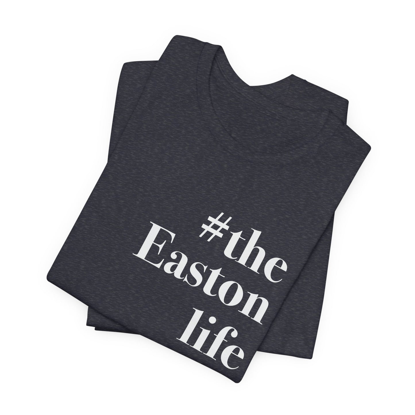 #theeastonlife Unisex Jersey Short Sleeve T-Shirt