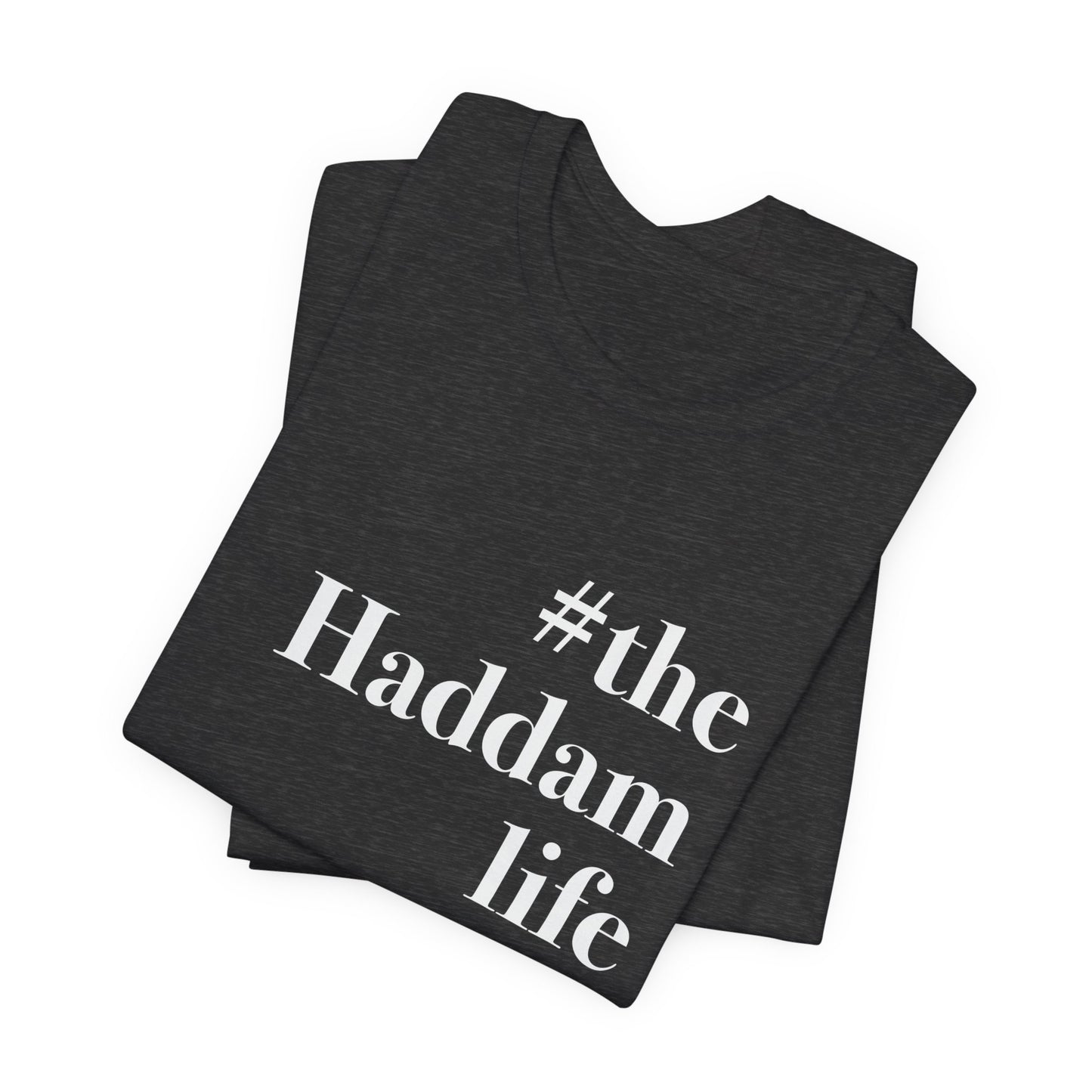 #thehaddamlife Unisex Jersey Short Sleeve T-Shirt