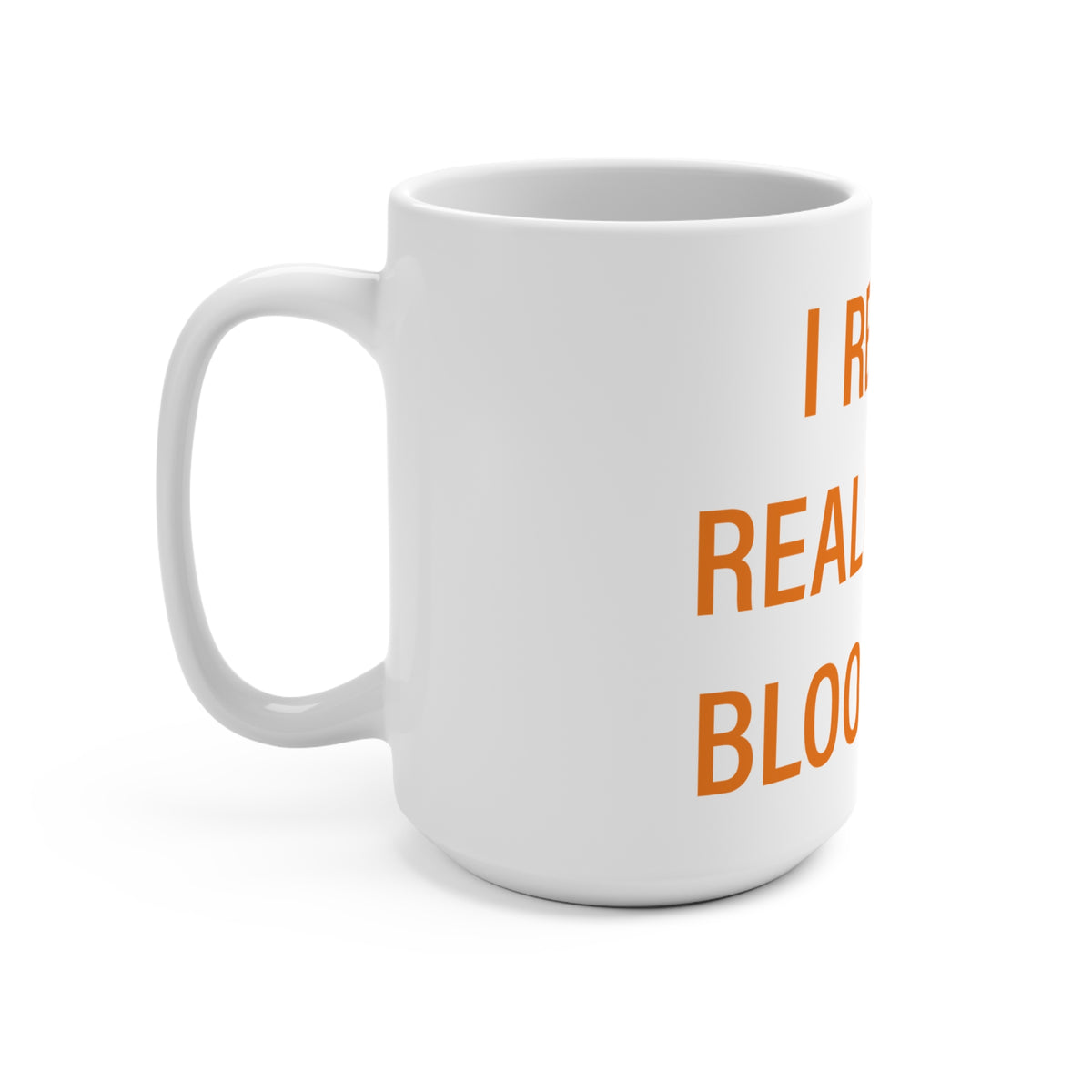 I Really Really Miss Bloomfield Mug 15oz