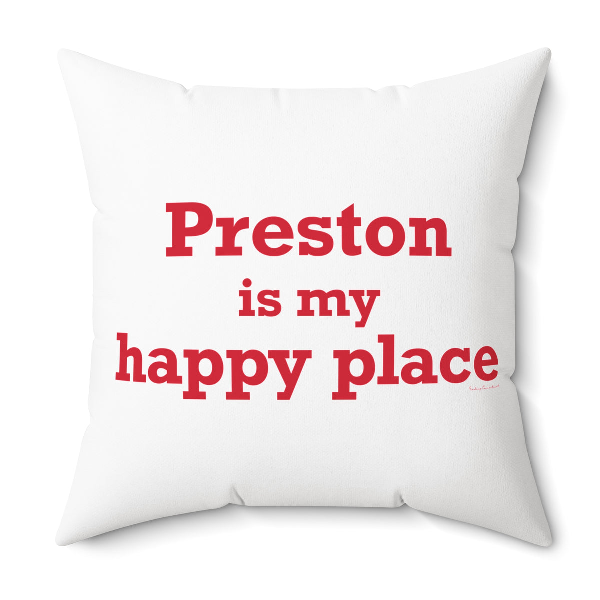 Preston is My Happy Place Spun Polyester Square Pillow