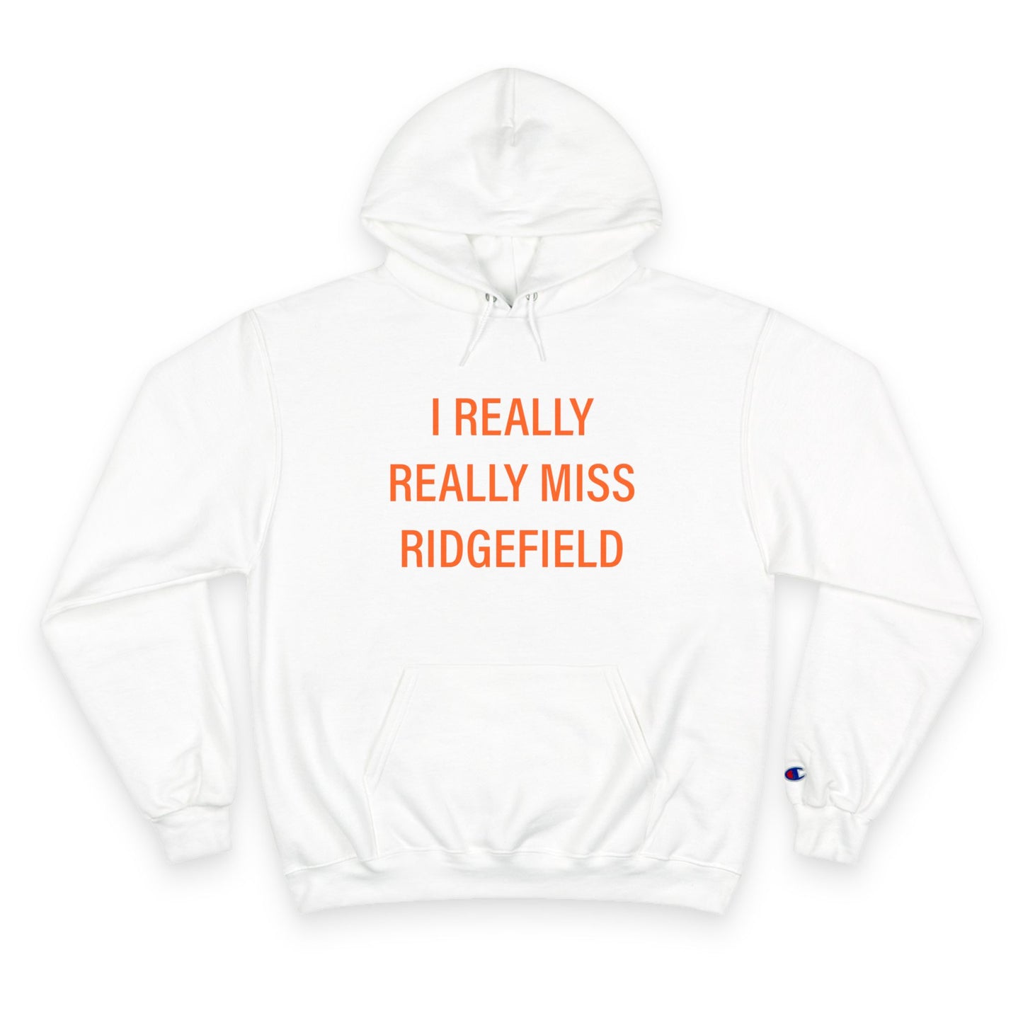 I Really Really Miss Ridgefield Champion Hoodie