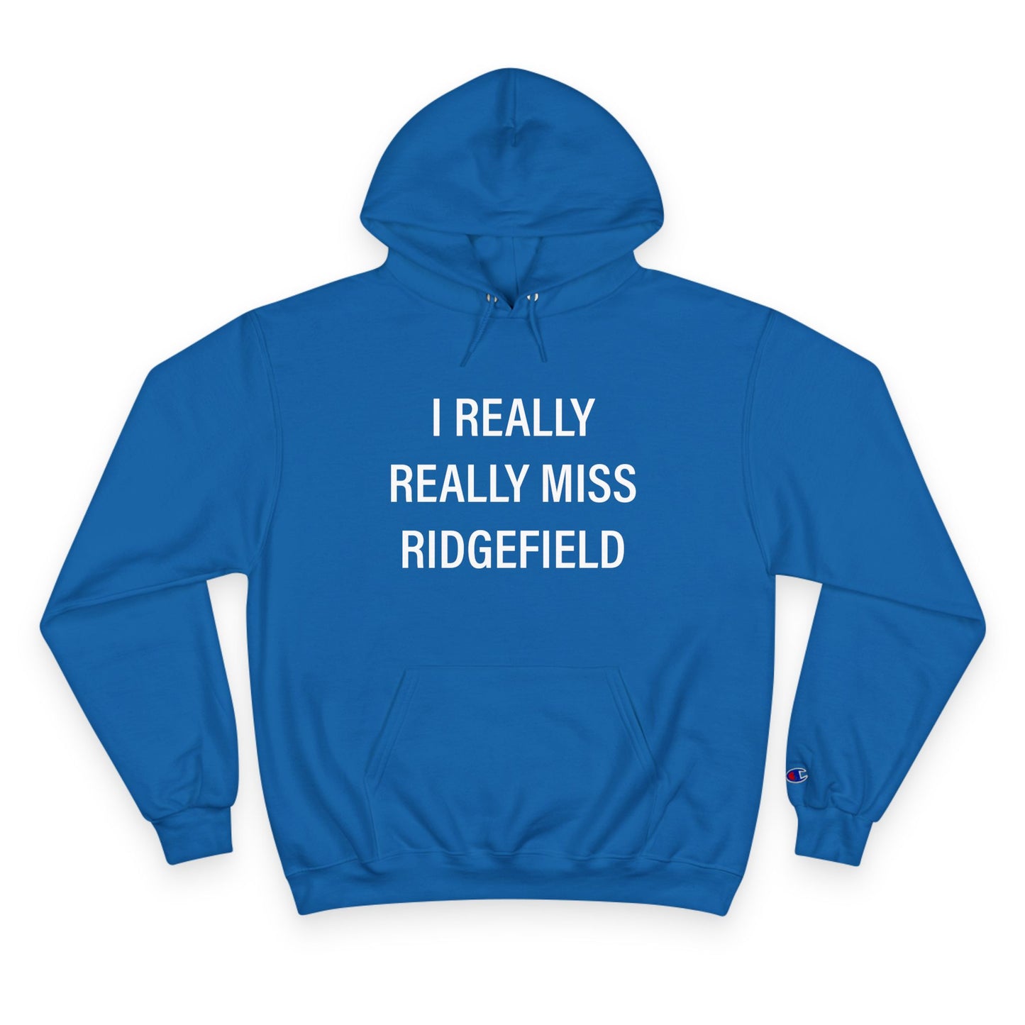 I Really Really Miss Ridgefield Champion Hoodie