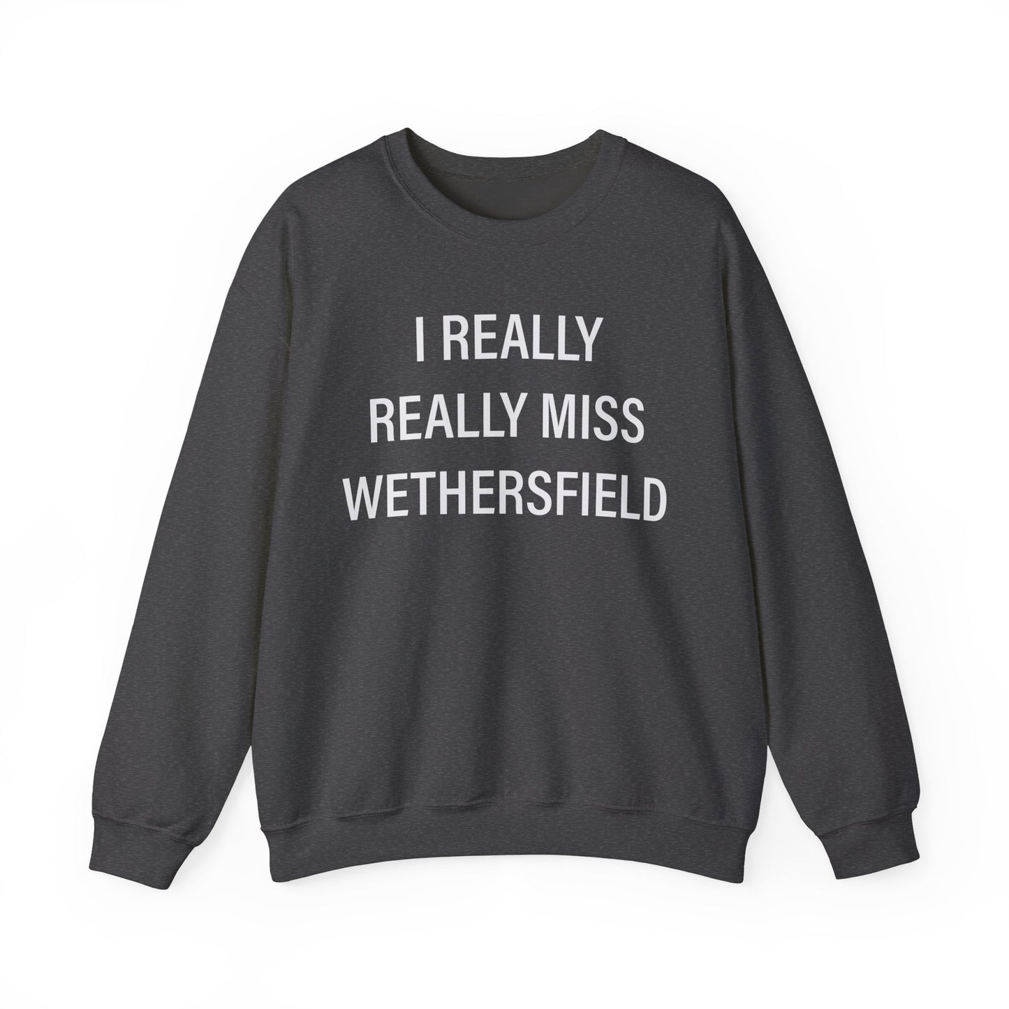 I Really Really Miss Wethersfield Unisex Heavy Blend™ Crewneck Sweatshirt