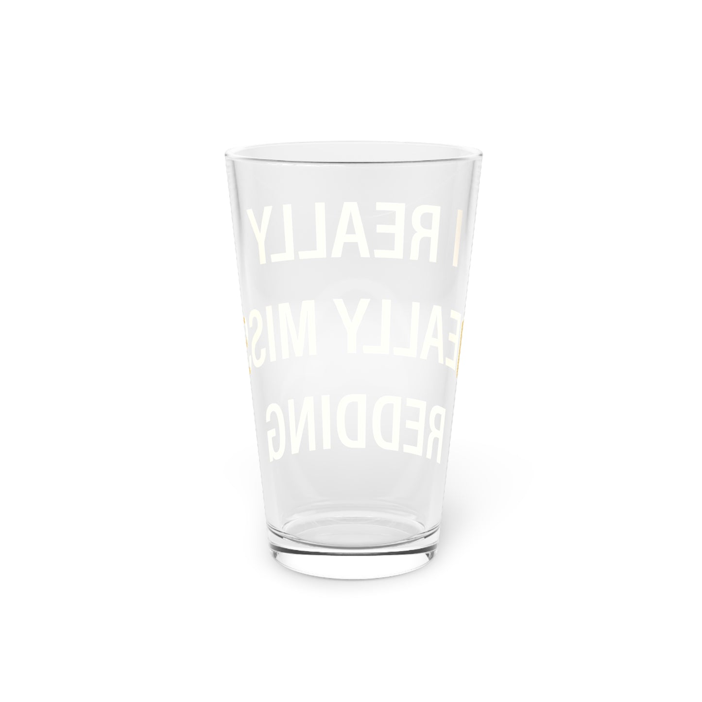 I Really Really Miss Redding Pint Glass, 16oz