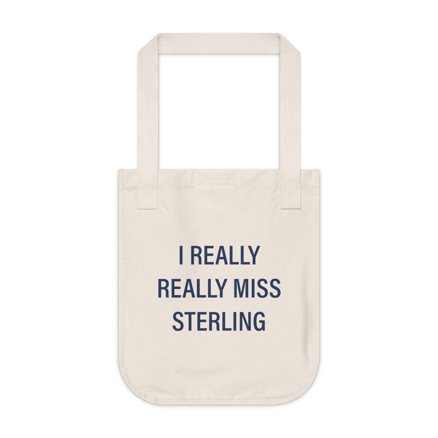 I Really Really Miss Sterling Organic Canvas Tote Bag