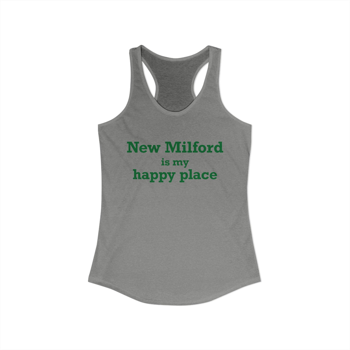 New Milford is My Happy Place Women's Ideal Racerback Tank Top