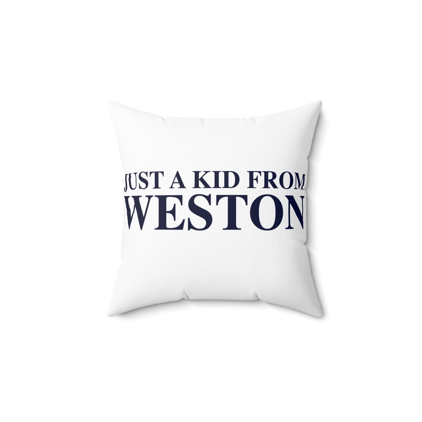 Just a kid from Weston Spun Polyester Square Pillow