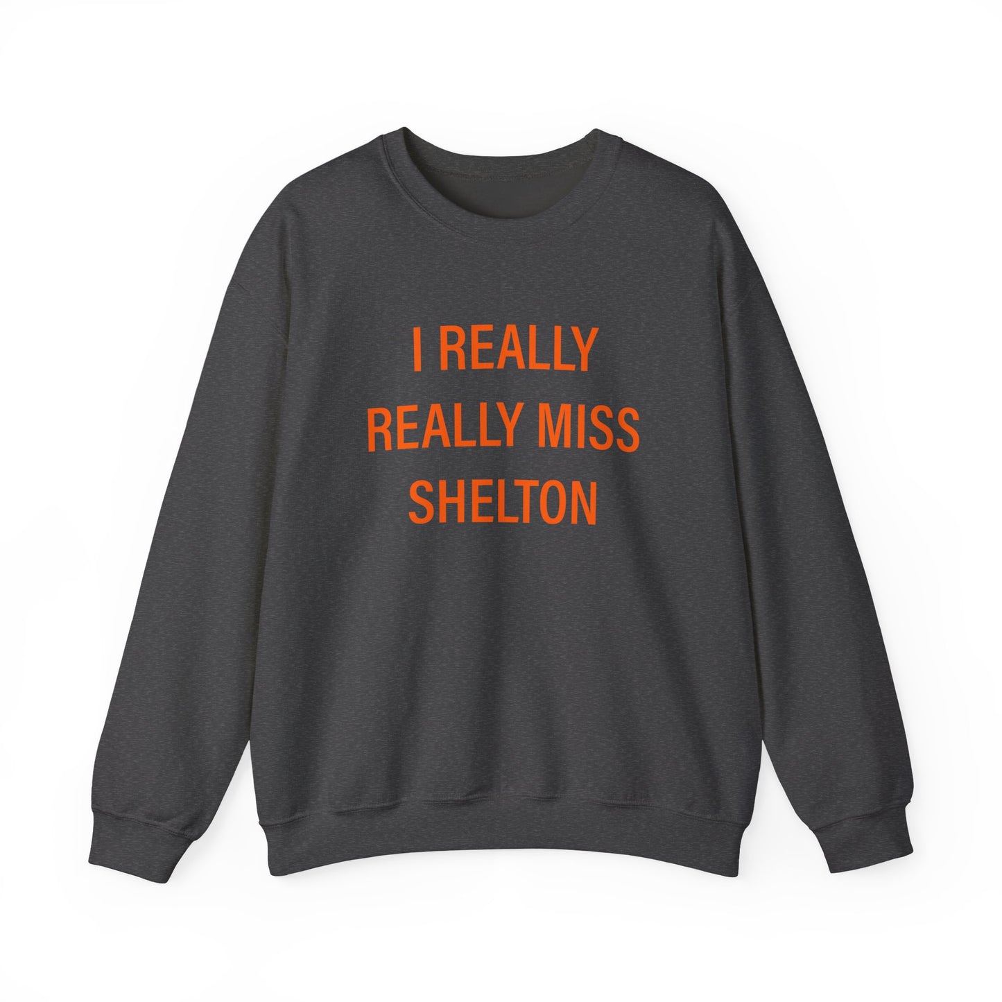 I Really Really Miss Shelton Unisex Heavy Blend™ Crewneck Sweatshirt