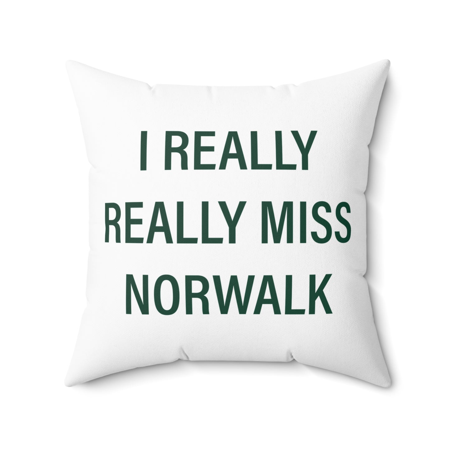 I Really Really Miss Norwalk  Spun Polyester Square Pillow