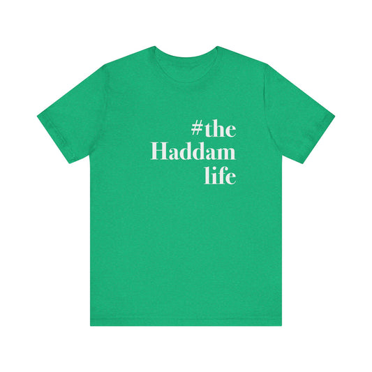 #thehaddamlife Unisex Jersey Short Sleeve T-Shirt